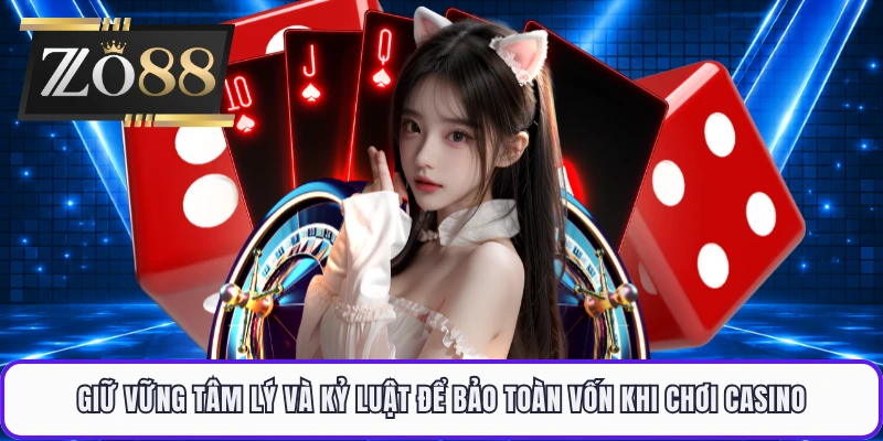 Giữ vững tâm lý và kỷ luật để bảo toàn vốn khi chơi casino