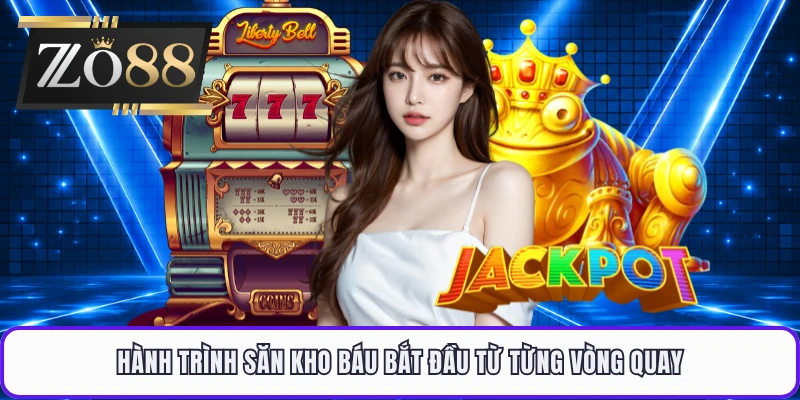 Hành trình săn kho báu bắt đầu từ từng vòng quay