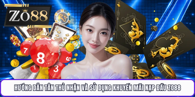 Hướng dẫn tân thủ nhận và sử dụng khuyến mãi nạp đầu ZO88