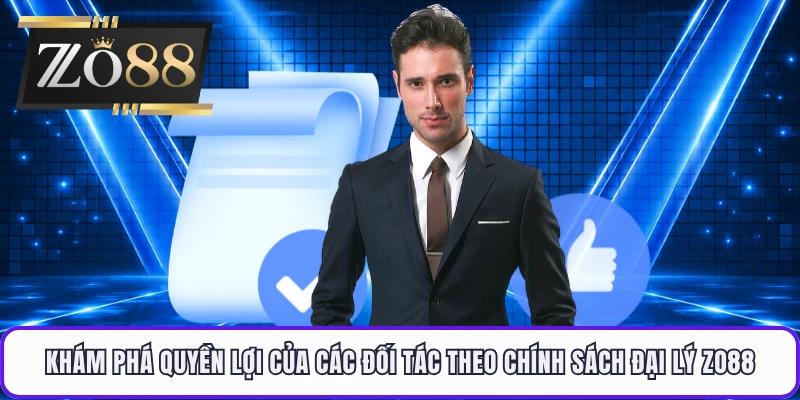 Khám phá quyền lợi của các đối tác theo chính sách đại lý ZO88