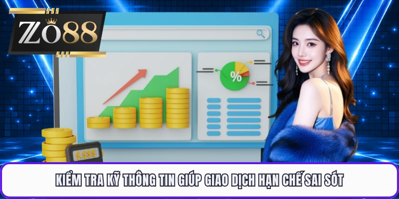 Kiểm tra kỹ thông tin giúp giao dịch hạn chế sai sót