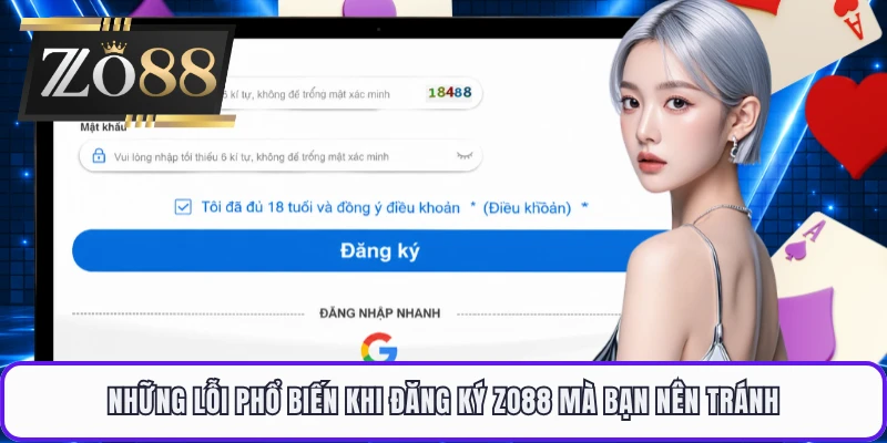 Những lỗi phổ biến khi đăng ký ZO88 mà bạn nên tránh
