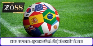 Word Cup 2026 - Lịch Thi Đấu Và Tỷ Lệ Kèo Chuẩn Từ Zo88 